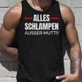 Alles Schlampe Ausser Mutti Provokative Humour Tank Top Geschenke für Ihn