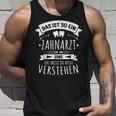 Arzt Zahnmedizin Zahnärztin Das Ist So Ein Zahnarzt Ding Tank Top Geschenke für Ihn