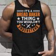 Brotbacken Es Ist Ein Brot-Bäcker-Ding Brotbäcker Tank Top Geschenke für Ihn