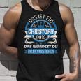 Christoph Name First Name Day Das Ist Ein Christoph Ding Tank Top Geschenke für Ihn