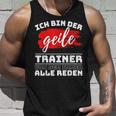 Coach Sport Ich Bin Der Geille Trainer Ich Bin Der Geile Tank Top Geschenke für Ihn