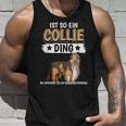 Collie Ist So Ein Collie Ding Longhaarcollie Tank Top Geschenke für Ihn