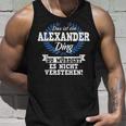 Das Ist Ein Alexander Ding Du Würdest Es Nicht Understand Tank Top Geschenke für Ihn