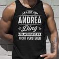 Das Ist Ein Andrea Ding Du Würdest Es Nichterstehen Tank Top Geschenke für Ihn