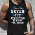 Das Ist Ein Beyer Ding Du Würdest Es Nicht Understand Tank Top Geschenke für Ihn