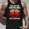 Das Ist Ein Fritten Ding Fritten Pommes Tank Top Geschenke für Ihn