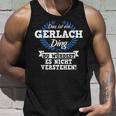 Das Ist Ein Gerlach Ding Du Würdest Es Nicht Understand Tank Top Geschenke für Ihn