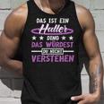 Das Ist Ein Huller Ding Das Würdest Du Nichterstand Hula Tank Top Geschenke für Ihn