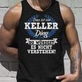 Das Ist Ein Keller Ding Du Würdest Es Nichterstehen Tank Top Geschenke für Ihn