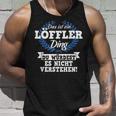 Das Ist Ein Löffler Ding Du Würdest Es Nicht Understand Tank Top Geschenke für Ihn