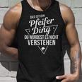 Das Ist Ein Pfeifer Ding Du Würdest Es Nicht Understand Tank Top Geschenke für Ihn