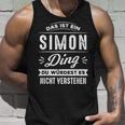 Das Ist Ein Simon Ding Du Würdest Es Nichterstehen Tank Top Geschenke für Ihn