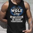 Das Ist Ein Wolf Ding Du Würdest Es Nicht Understand Tank Top Geschenke für Ihn