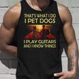 Das Ist Was Ich Mache Ich Pet Dogs Ich Spielen Gitarren Und Ich Weiß Dinge Tank Top Geschenke für Ihn