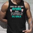 Das Ist So Ein Anime Ding Du Baka Tank Top Geschenke für Ihn