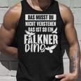 Das Muss Du Nicht Understand Is So Ein Falkner Ding S Tank Top Geschenke für Ihn