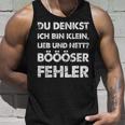 Du Denkst Ich Bin Klein Lieb Und Nett Böööser Fehl German Tank Top Geschenke für Ihn