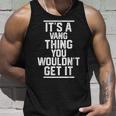 Es Ist Einang-Ding Das Du Nicht Kriegen Würdest Tank Top Geschenke für Ihn