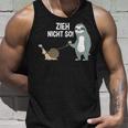 Zieh Nicht So Tank Top Geschenke für Ihn