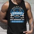 Gerhard Name First Name Day Das Ist Ein Gerhard Ding Tank Top Geschenke für Ihn