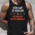 Hör Auf Zu Heulen Ich Hab Sie Nicht Gewählt Lustiges Spruch Tank Top Geschenke für Ihn