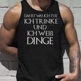 Ich Drinke Und Ich Weiß Dinge Das Ist Was Ich Tue Tank Top Geschenke für Ihn