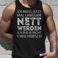 Ich Muss Jetzt Mal Langsam Nett Werden S Tank Top Geschenke für Ihn