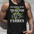 Ich Würde Jetzt Lieber Traktor Fahren Tank Top Geschenke für Ihn