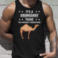 Ist So Ein Dromedar Ding Lustiger Spruch Dromedare Tank Top Geschenke für Ihn