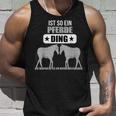 Ist So Ein Pferde Ding Pferd Lustiger Spruch Tank Top Geschenke für Ihn