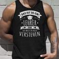 Lehrer Referendariat Prüfung Das Ist So Ein Lehrer Ding Tank Top Geschenke für Ihn