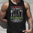 Mörder Ist Immer Der Gärtner Garden Florist Gardener S Tank Top Geschenke für Ihn