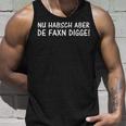 Nu Habsch Aber De Faxn Digge Saxon Dialect S Tank Top Geschenke für Ihn