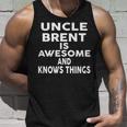 Onkel Brent Ist Großartig Und Weiß Dinge Tank Top Geschenke für Ihn