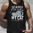 Sorry I'm Late My Cat Was Sitting On Me Geschenk Für Katzenliebhaber Tank Top Geschenke für Ihn