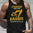 Studieren Kann Jeder Bagger Fahren Nur Die Besten Bagger Tank Top Geschenke für Ihn