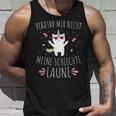 Verdirb Mir Nicht Meine Bad Laune Tank Top Geschenke für Ihn