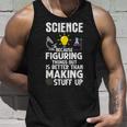 Wissenschaft Weil Es Besser Ist Dinge Herauszufinden Als Tank Top Geschenke für Ihn