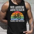 Wo Andere Absteigen Fahre Ich Weiter Fahrrad Biker Tank Top Geschenke für Ihn