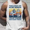 Das Ist Das Was Ich Mache Ich Hunde Hatte Ich Spiele Klavier Und Ich Weiß Dinge Tank Top Geschenke für Ihn