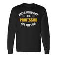 Alles Wird Gut Der Professor Ist Jetzt Da S Langarmshirts Geschenkideen