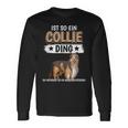 Collie Ist So Ein Collie Ding Longhaarcollie Langarmshirts Geschenkideen