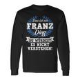 Damen Das Ist Ein Franz Ding Du Würdest Es Nichterstehen Mit-Ausschnitt Langarmshirts Geschenkideen