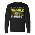 Das Ist Ein Wagner Ding Das Ist Ein Wagner Ding S Langarmshirts Geschenkideen