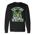 Exciting Whites Exciting Whites Long Sleeve T-Shirt Gifts ideas