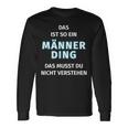 Fun Das Ist So Ein Männer Ding Statement Langarmshirts Geschenkideen