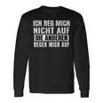 Ich Reg Mich Nicht Auf Die Anderen Regen Mich Auf Says Langarmshirts Geschenkideen