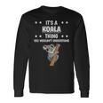 Ist So Ein Koala Ding Lustiger Spruch Koalas Langarmshirts Geschenkideen