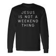 Jesus Ist Kein Weekend-Ding Christ Langarmshirts Geschenkideen