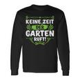 Keine Zeit Der Garten Ruf Keine Zeit Der Garten Ruf S Langarmshirts Geschenkideen